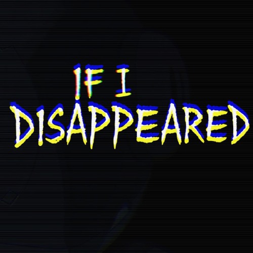 If I Disappeared