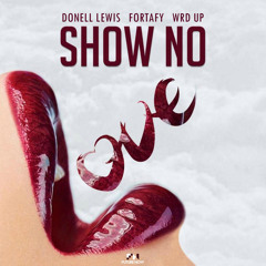 Show No Love (feat. Fortafy & Wrd Up)