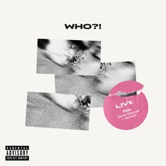 WHO?! (When I Get Next To You)Ft. Dave Shanaé and Jaywop