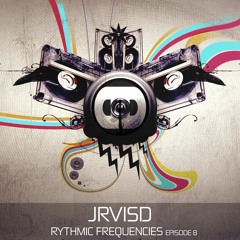 JrvisD - Rhythmic  Frequencies Ep8