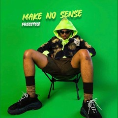 Make No Sense (Freestyle)