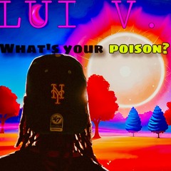 Lui V. What's Your Poison?