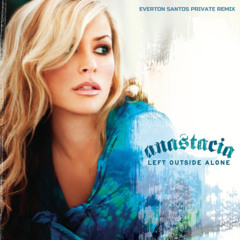 Anastacia - Left Outside Alone (Everton Santos Private Remix)TEASER