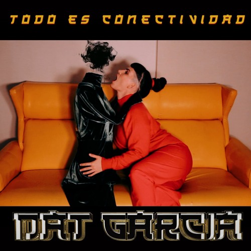 Dat Garcia - Todo Es Conectividad