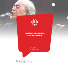 Engeller arasında... Edip Akbayram