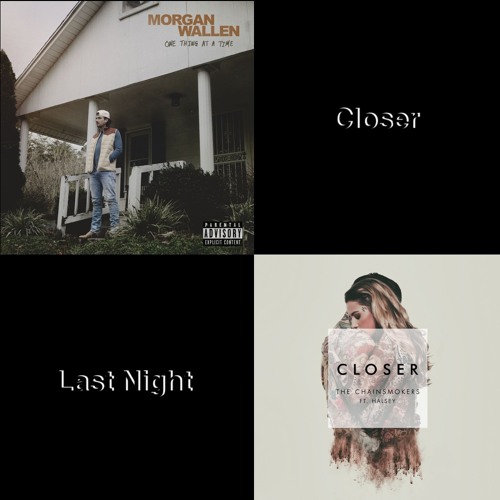 Stream Last Night Wallen x Closer The Chainsmokers by