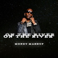 On The River (Monzy Mashup)