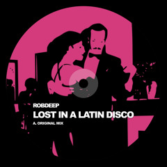 Robdeep - Lost In A Latin Disco - Original Mix