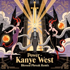 Kanye West - POWER (Blessed Phreak Remix) [Free DL]