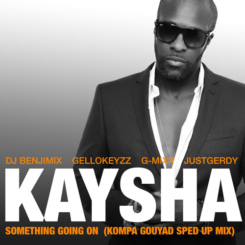 Something Going On (Kompa Gouyad Sped up Mix) [feat. DJ Benjimix, G-Mixx, Gellokeyzz & JustGerdy]