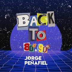 BACK TO 80's & 90's Vol. 1 | Live Set by Jorge Peñafiel | DESCARGA GRATUITA