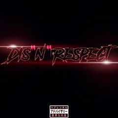 dis"N"respect（ft. B1ACK BAND）