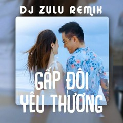 Gấp đôi yêu thương - Tuấn Hưng ft. G-Ducky - Dj ZULU Remix