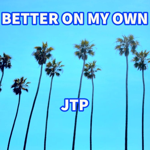 Better On My Own (Original Mix) - JTP