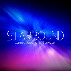 _underscore & SawZer - Starbound