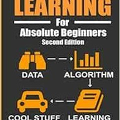 [ACCESS] [EPUB KINDLE PDF EBOOK] Machine Learning For Absolute Beginners: A Plain Eng