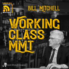 Working Class MMT with Bill Mitchell