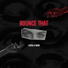 COPHA & NEMO - BOUNCE THAT (EXTENDED MIX) [FREE DL]