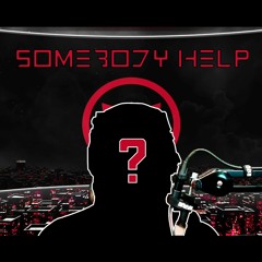 Somebody Help (Feat. DrDisrespect)