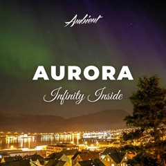 Infinity Inside - Aurora