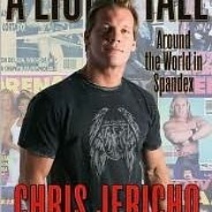 ^Pdf^ A Lion's Tale: Around the World in Spandex * Chris Jericho