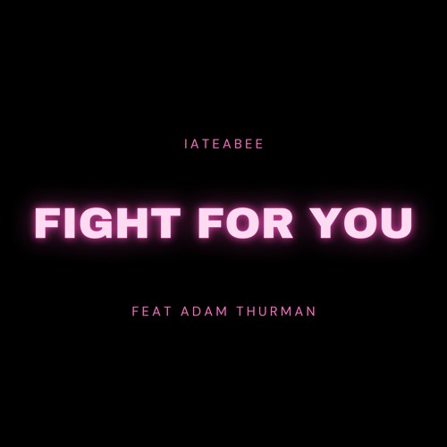 Iateabee Feat Adam Thurman - Fight For You (Radio Edit)