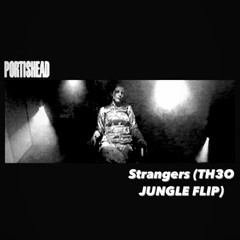 Portishead - Strangers (TH3O Jungle Flip) (Free Download)