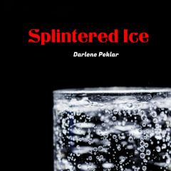 Splintered Ice