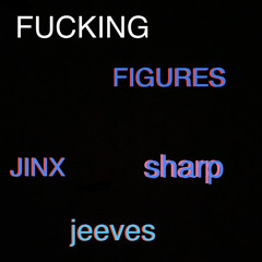 figures ft jinx & sharp