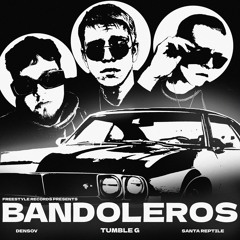 TumBle G Feat. santa reptile, DENSOV - BANDORELOS