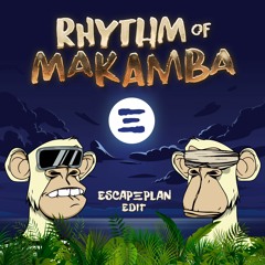 Rhythm Of Makamba (ESCAPEPLAN Edit)