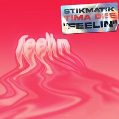 STIKMATIK x Tima Dee - Feelin