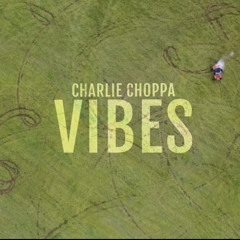 Charlie Choppa - Vibes