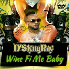 D'Styngray - Wine Fi Me Baby