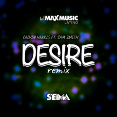 Calvin Harris x Sam Smith - Desire (Seima Remix)