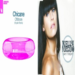 Chicane - Offshore (Kryder Remix) (Karney's Say It Right Fusion - Bizarre Hazar Recon)