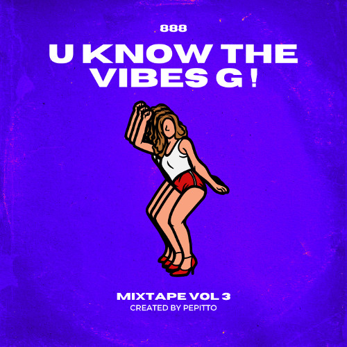 U KNOW THE VIBES G ! (VOL 3)