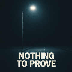 Nothing to Prove