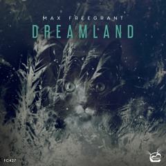 PREMIERE: Max Freegrant - Dreamland (Extended Mix) [Freegrant Music]