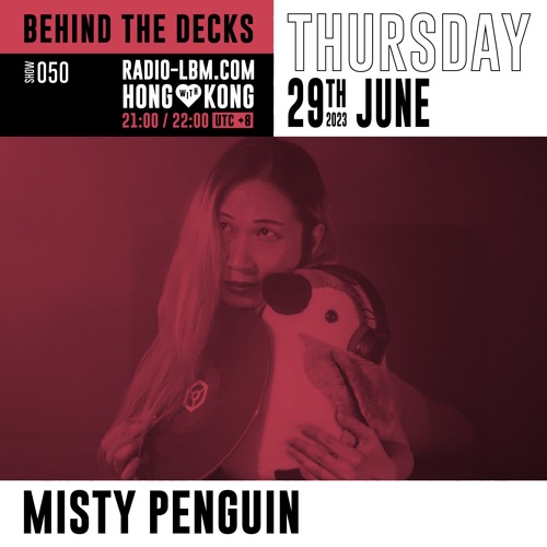 Misty Penguin @ Radio LBM - Behind The Decks EP.50 - June 2023