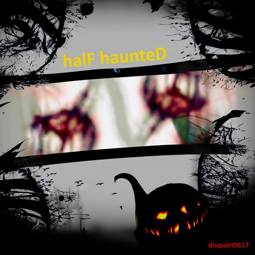 halF haunteD [disquiet0617]