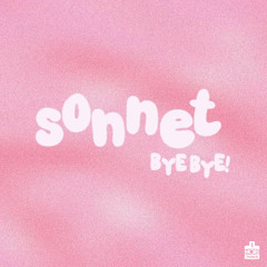 Sonnet - Bye Bye! (Free Download)