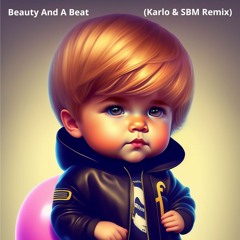 Justin Bieber & Nicki Minaj - Beauty And A Beat (Karlo & SBM Remix) (Pitch on SC due to Copyright)