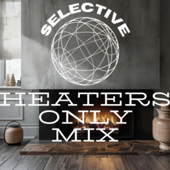 SELECTIVE PRESENTS: HEATERS ONLY