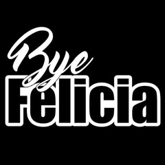 ByeFelicia (p. dowy)