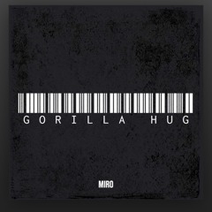 MiRo - Gorilla Hug (FREE DOWNLOAD)