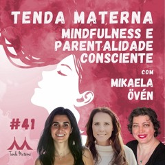 #41 Parentalidade Consciente e Mindfulness