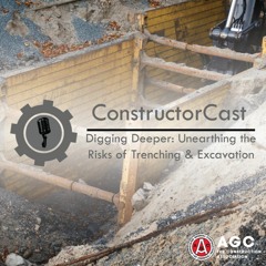 ConstructorCast - Digging Deeper: Unearthing the Risks of Trenching & Excavation