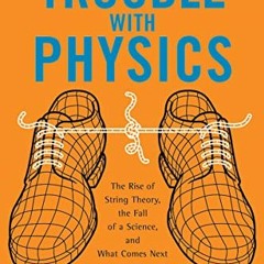 [Read] EPUB 💜 The Trouble With Physics: The Rise of String Theory, The Fall of a Sci