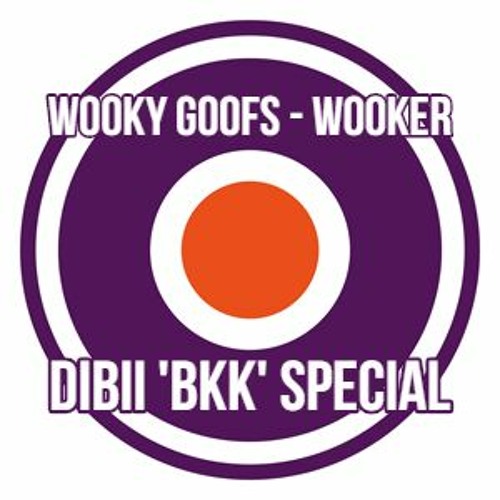 Wooky Goofs - Wooker (DIBII 'BKK' SPECIAL) [FREE DL]